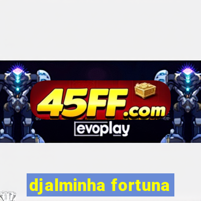 djalminha fortuna